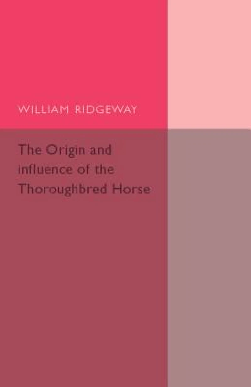The Origin and Influence of the Thoroughbred Horse