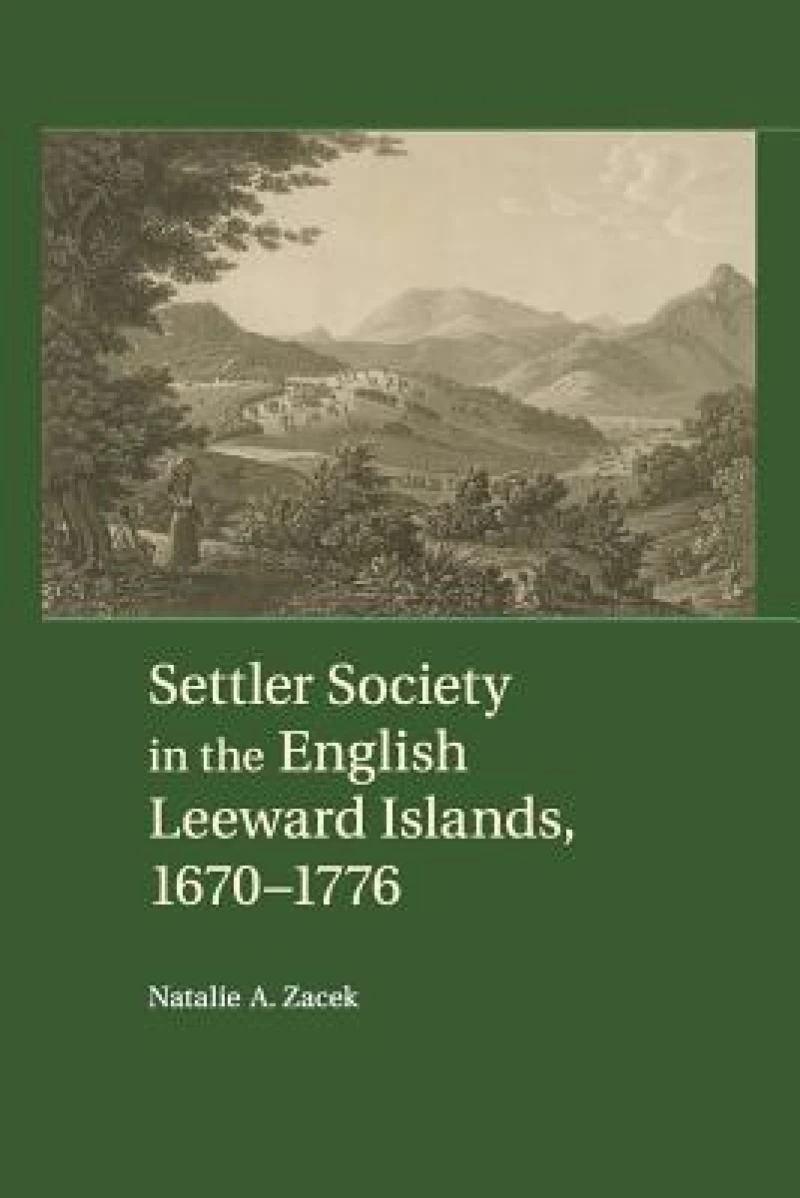 Settler Society in the English Leeward Islands, 1670–1776