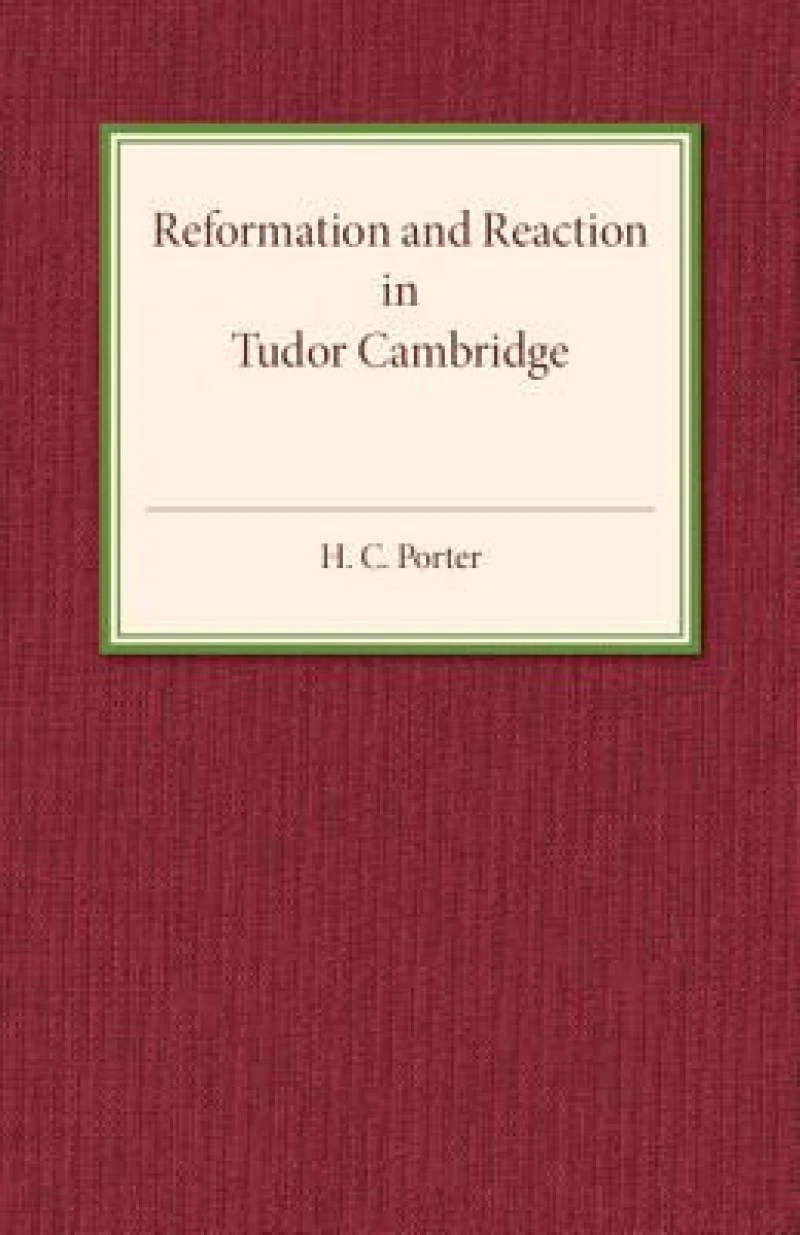 Reformation and Reaction in Tudor Cambridge