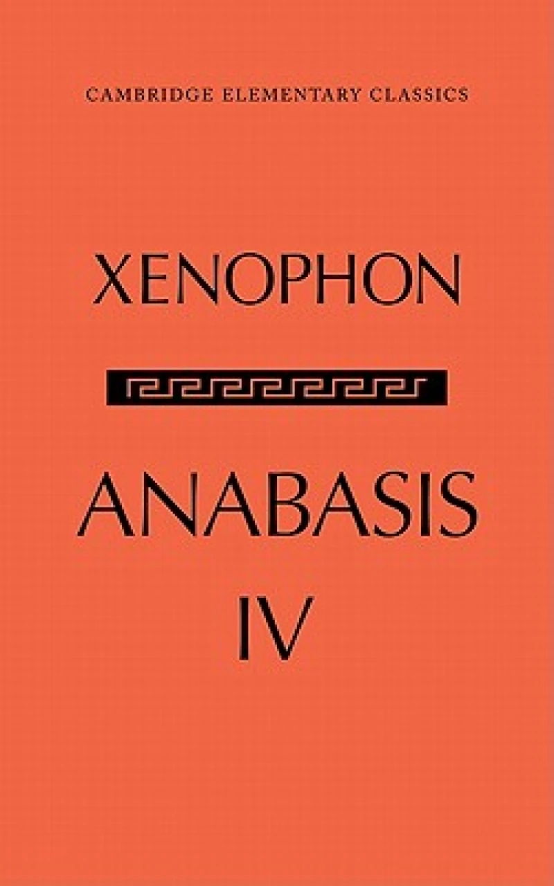 The Anabasis of Xenophon: Volume 4, Book IV