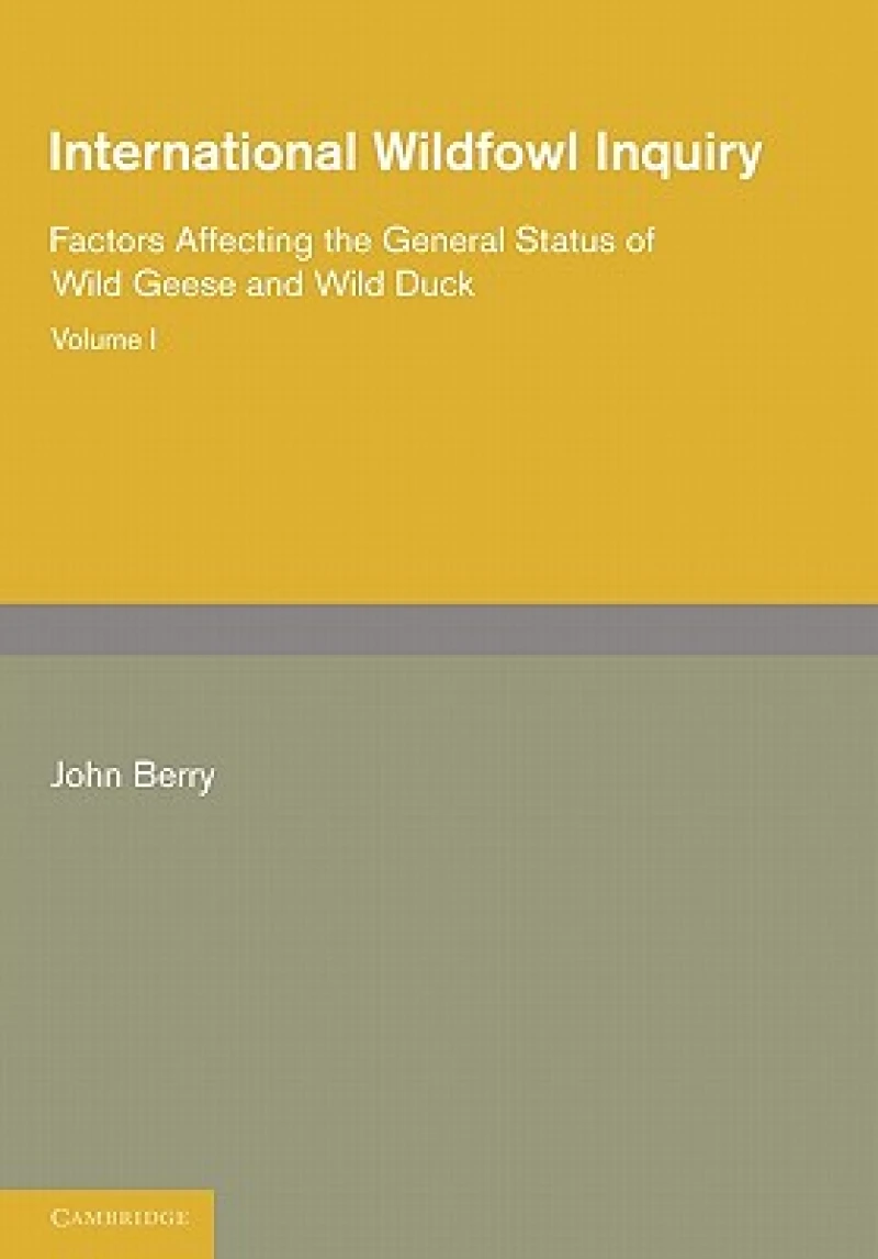 International Wildfowl Inquiry: Volume 1, Factors Affecting the General Status of Wild Geese and Wild Duck