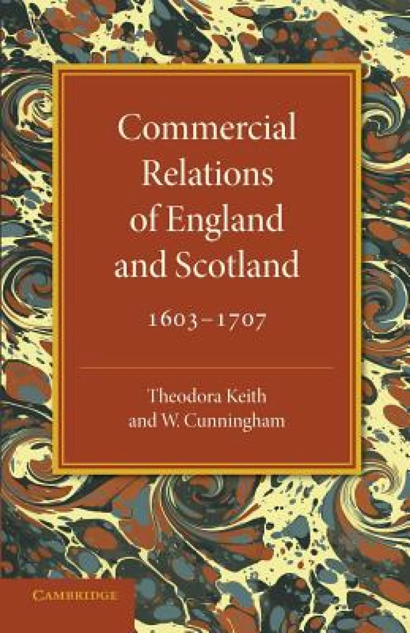 Commercial Relations of England and Scotland 1603–1707