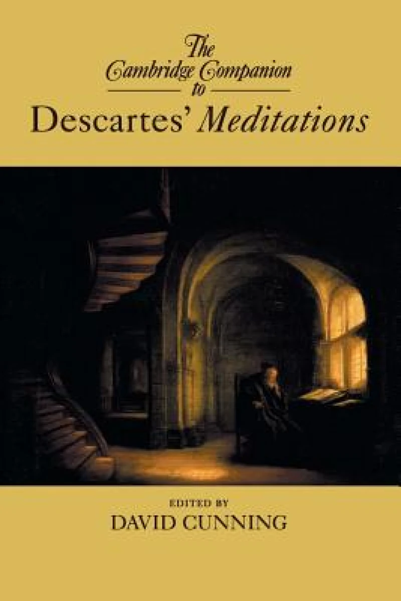 The Cambridge Companion to Descartes’ Meditations