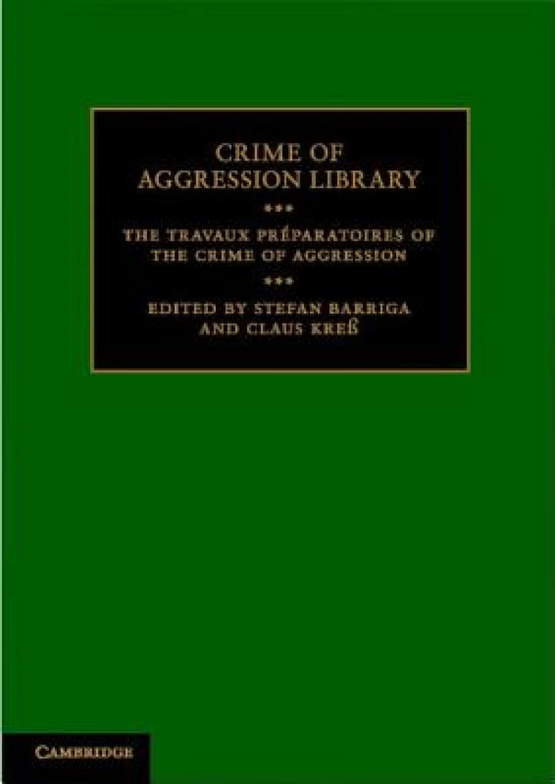The Travaux Preparatoires of the Crime of Aggression