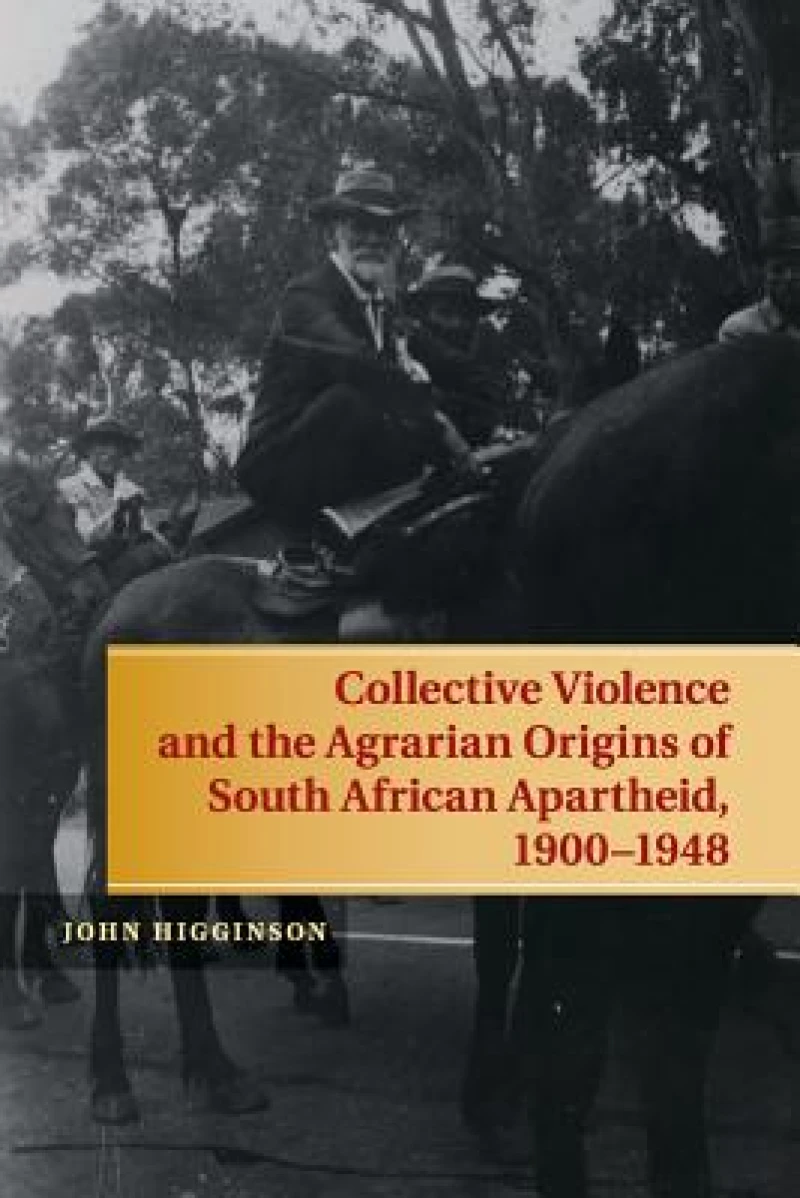 Collective Violence and the Agrarian Origins of South African Apartheid, 1900–1948
