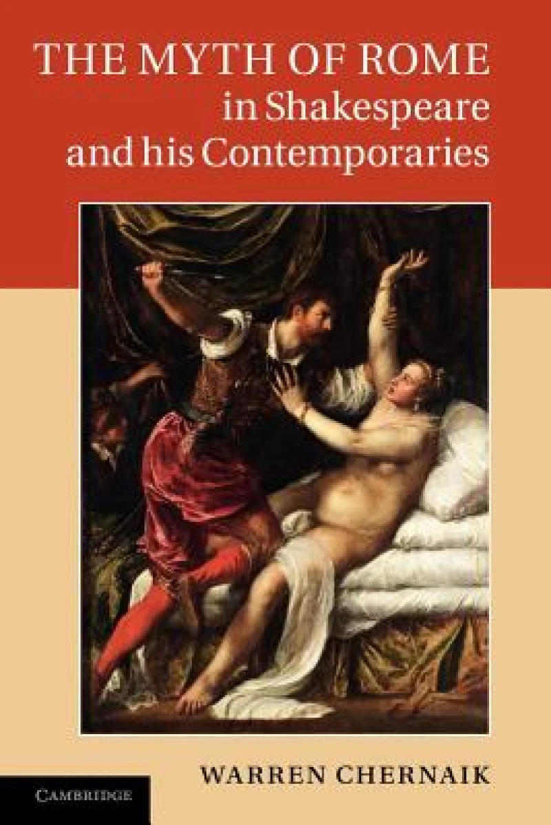 The Myth of Rome in Shakespeare and his Contemporaries