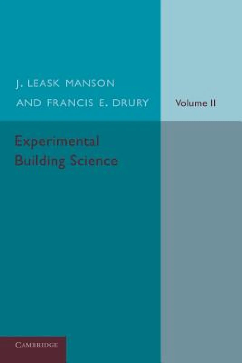 Experimental Building Science: Volume 2, Being an Introduction to Mechanics and its Application in the Design and Erection of Buildings