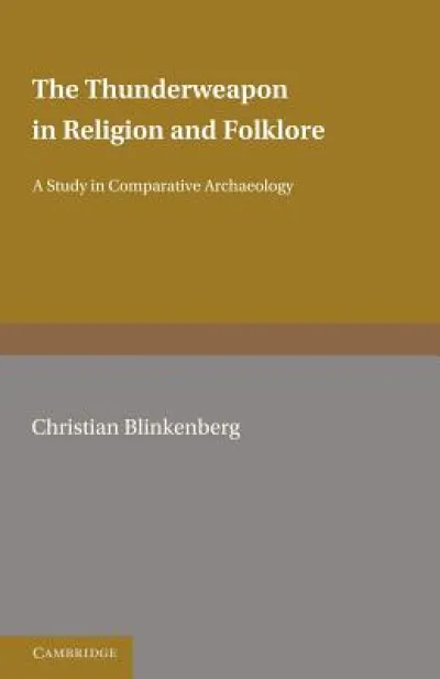 The Thunderweapon in Religion and Folklore