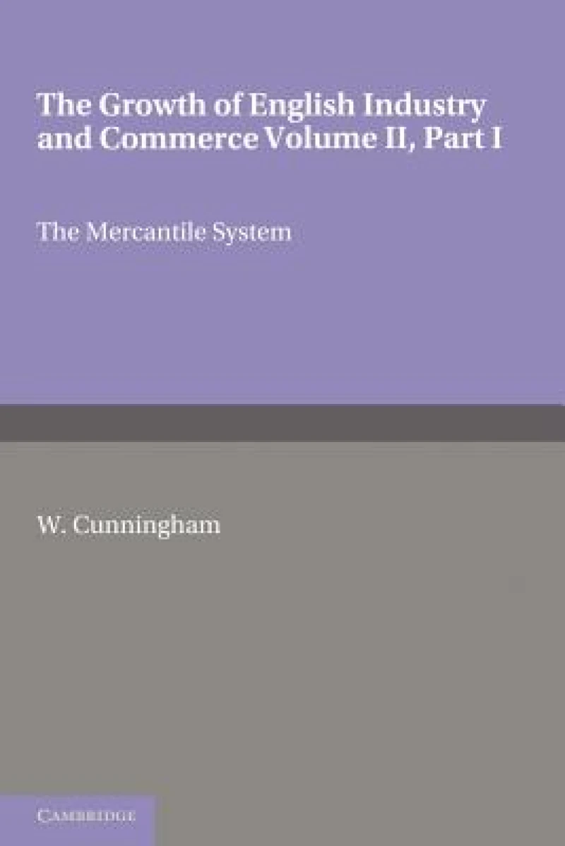 The Growth of English Industry and Commerce, Part 1, The Mercantile System