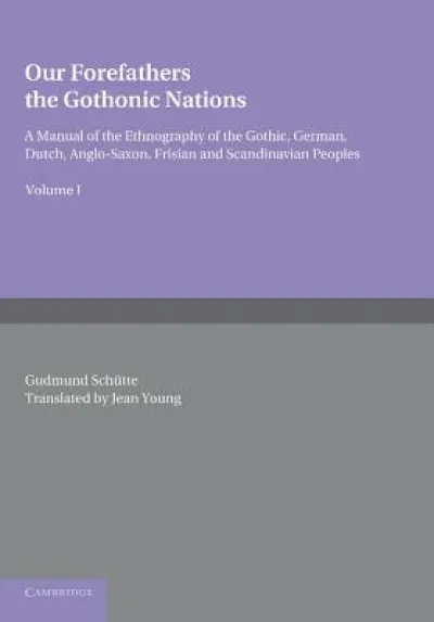 Our Forefathers: The Gothonic Nations: Volume 1