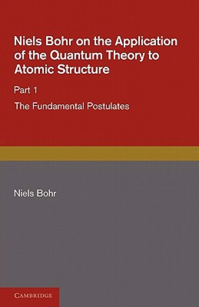 Niels Bohr on the Application of the Quantum Theory to Atomic             Structure