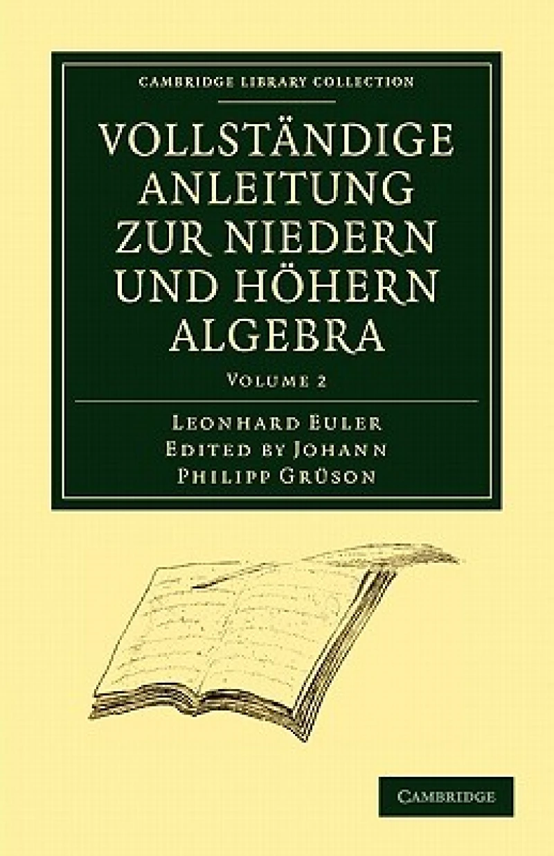 Vollstandige Anleitung Zur Niedern Und Hohern Algebra