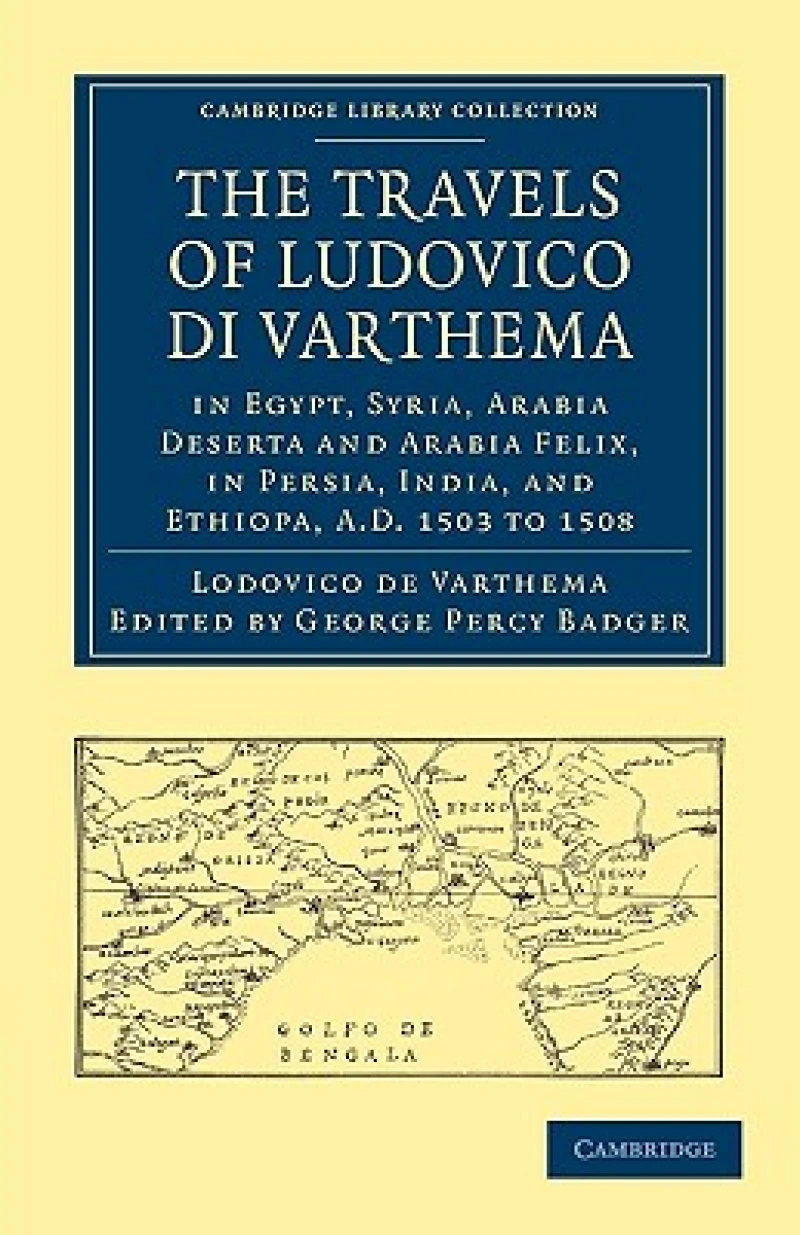 The Travels of Ludovico di Varthema in Egypt, Syria, Arabia Deserta and Arabia Felix, in Persia, India, and Ethiopa, A.D. 1503 to 1508