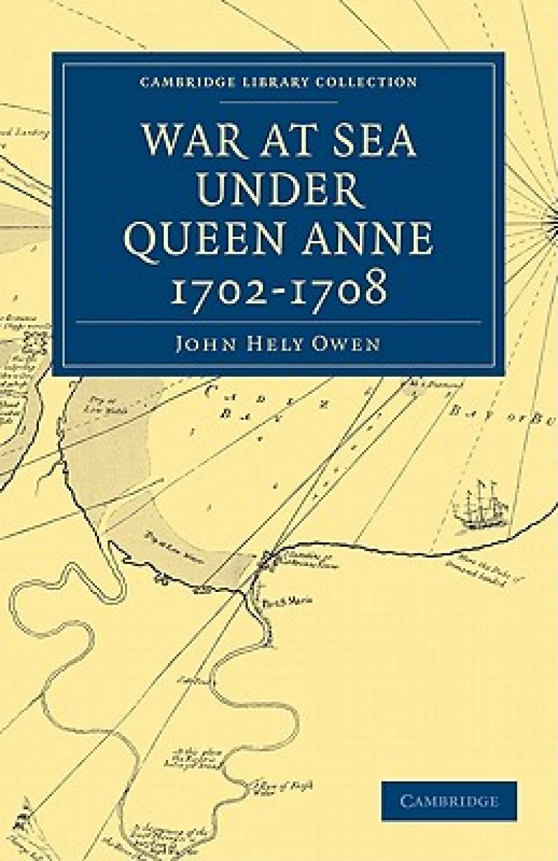 War at Sea Under Queen Anne 1702–1708