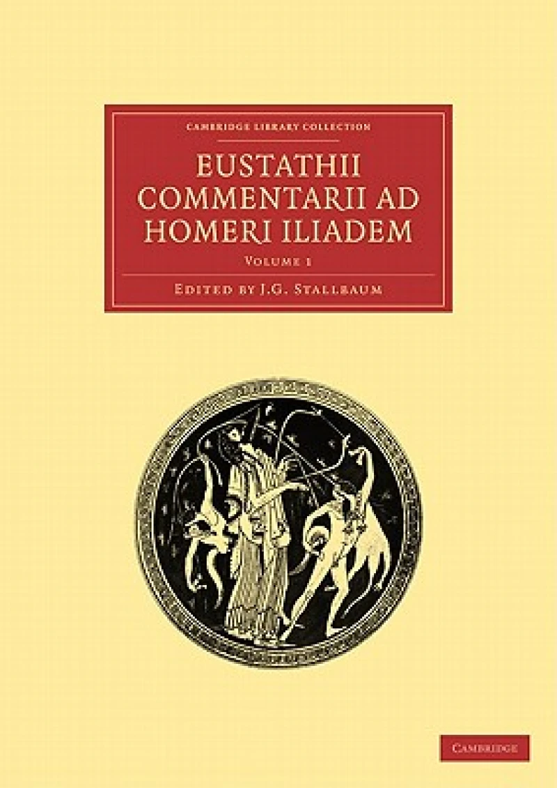 Eustathii Commentarii ad Homeri Iliadem -             Volume 1