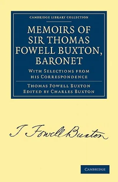 Memoirs of Sir Thomas Fowell Buxton, Baronet