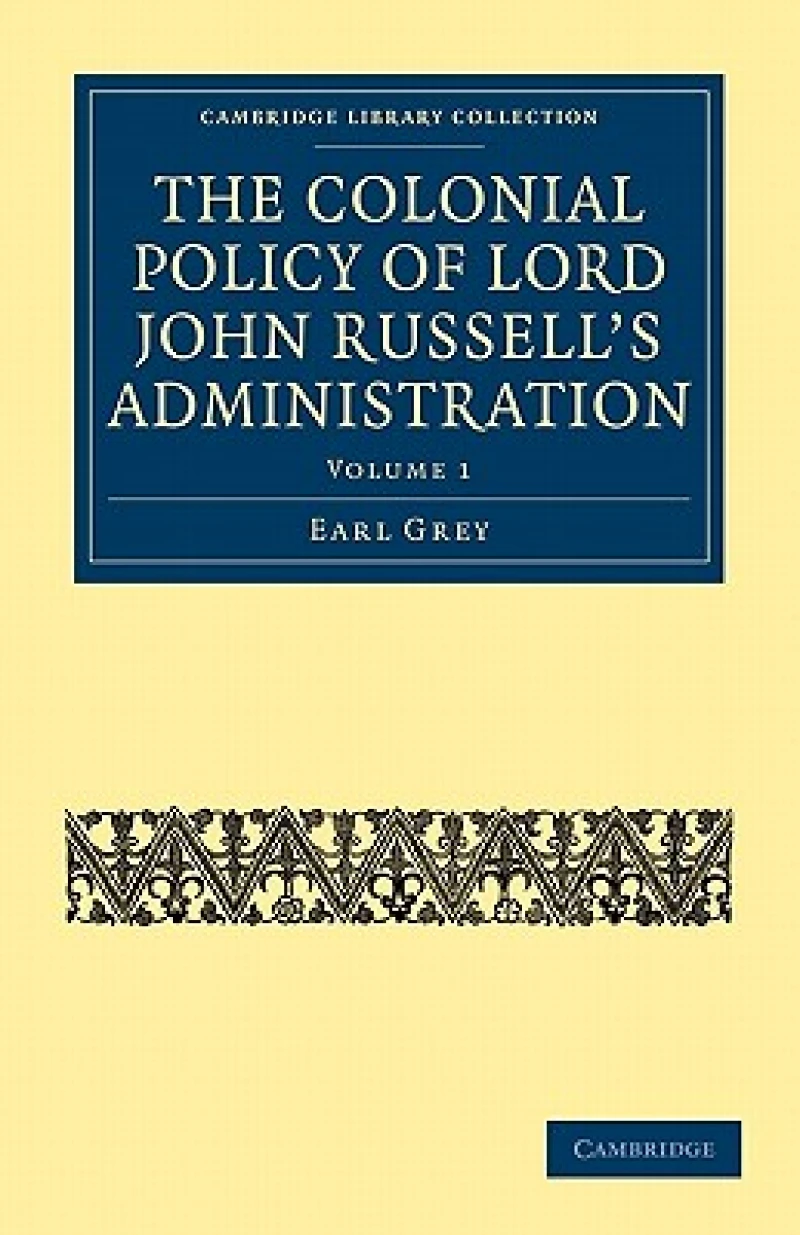 The Colonial Policy of Lord John Russell''s Administration - Volume 1
