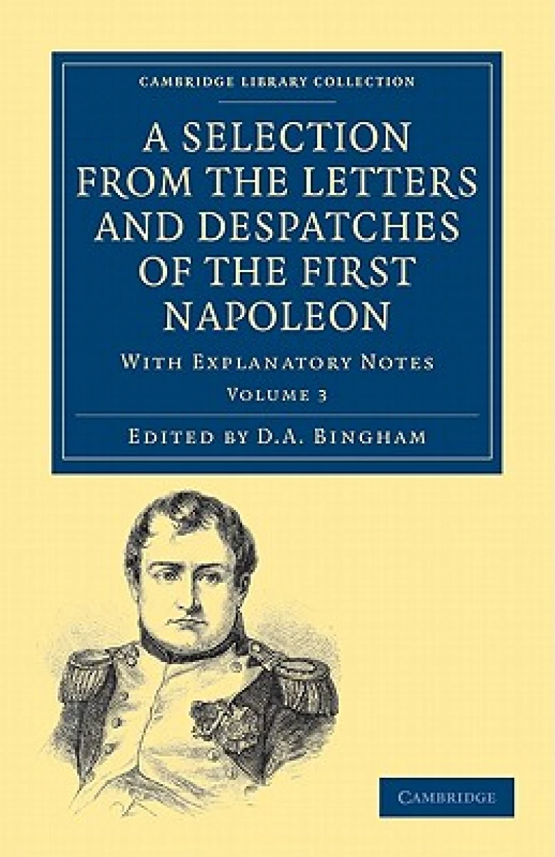 A Selection from the Letters and Despatches of the First Napoleon - Volume 3
