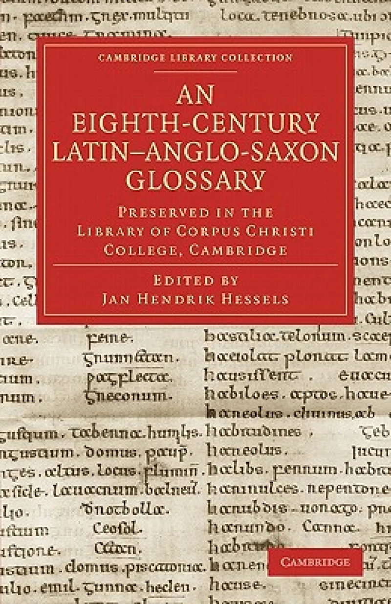 An Eighth-Century Latin–Anglo-Saxon Glossary Preserved in the Library of Corpus Christi College, Cambridge
