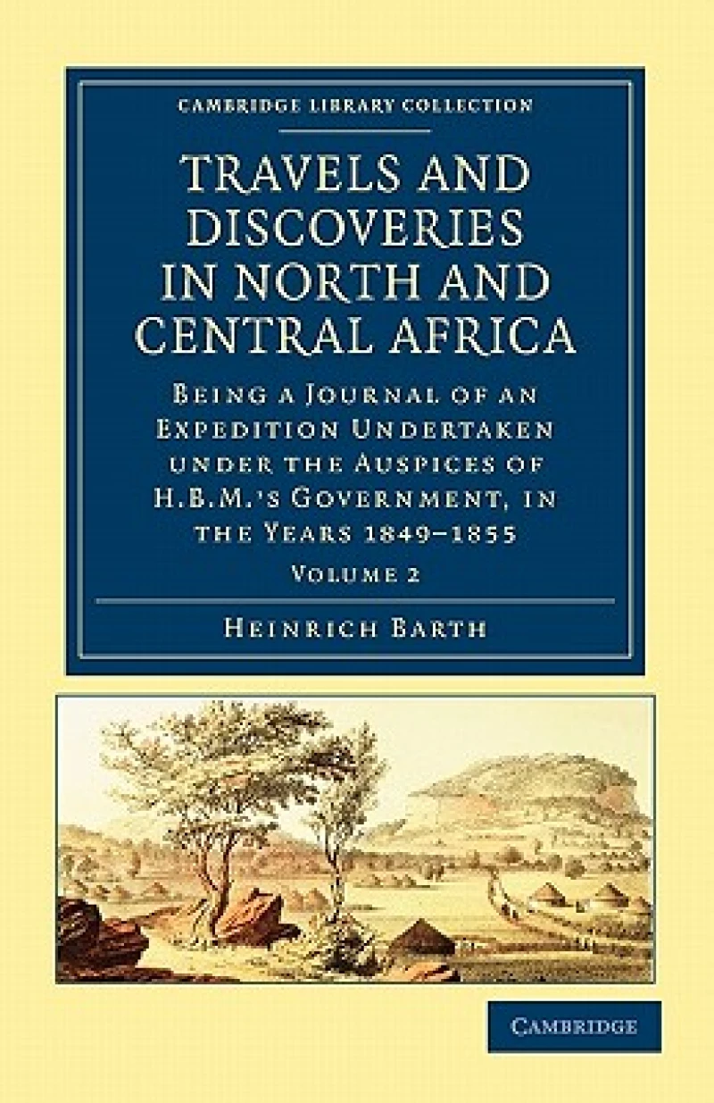 Travels and Discoveries in North and Central Africa
