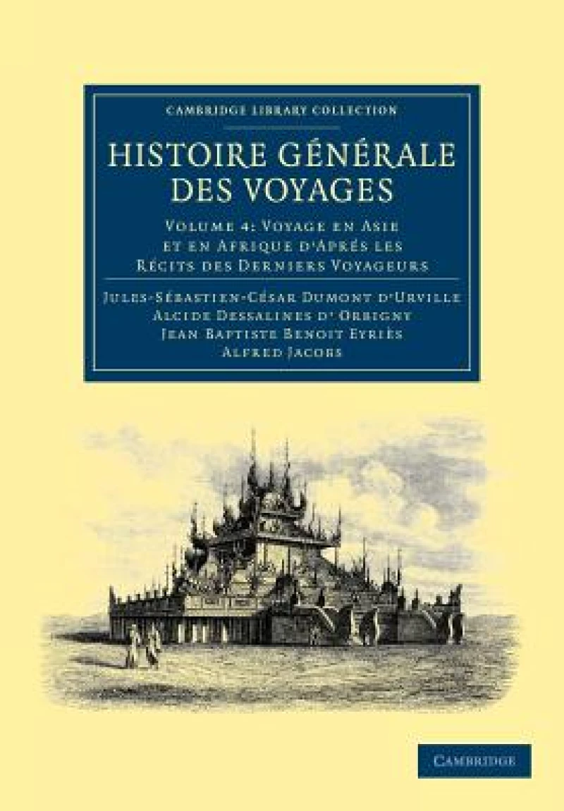 Histoire generale des voyages par Dumont D'Urville, D'Orbigny, Eyries et A. Jacobs