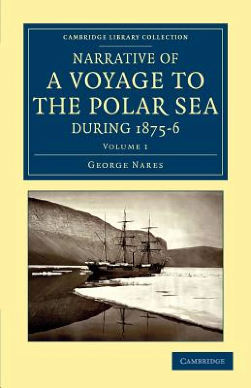 Narrative of a Voyage to the Polar Sea during 1875–6 in HM Ships Alert and Discovery