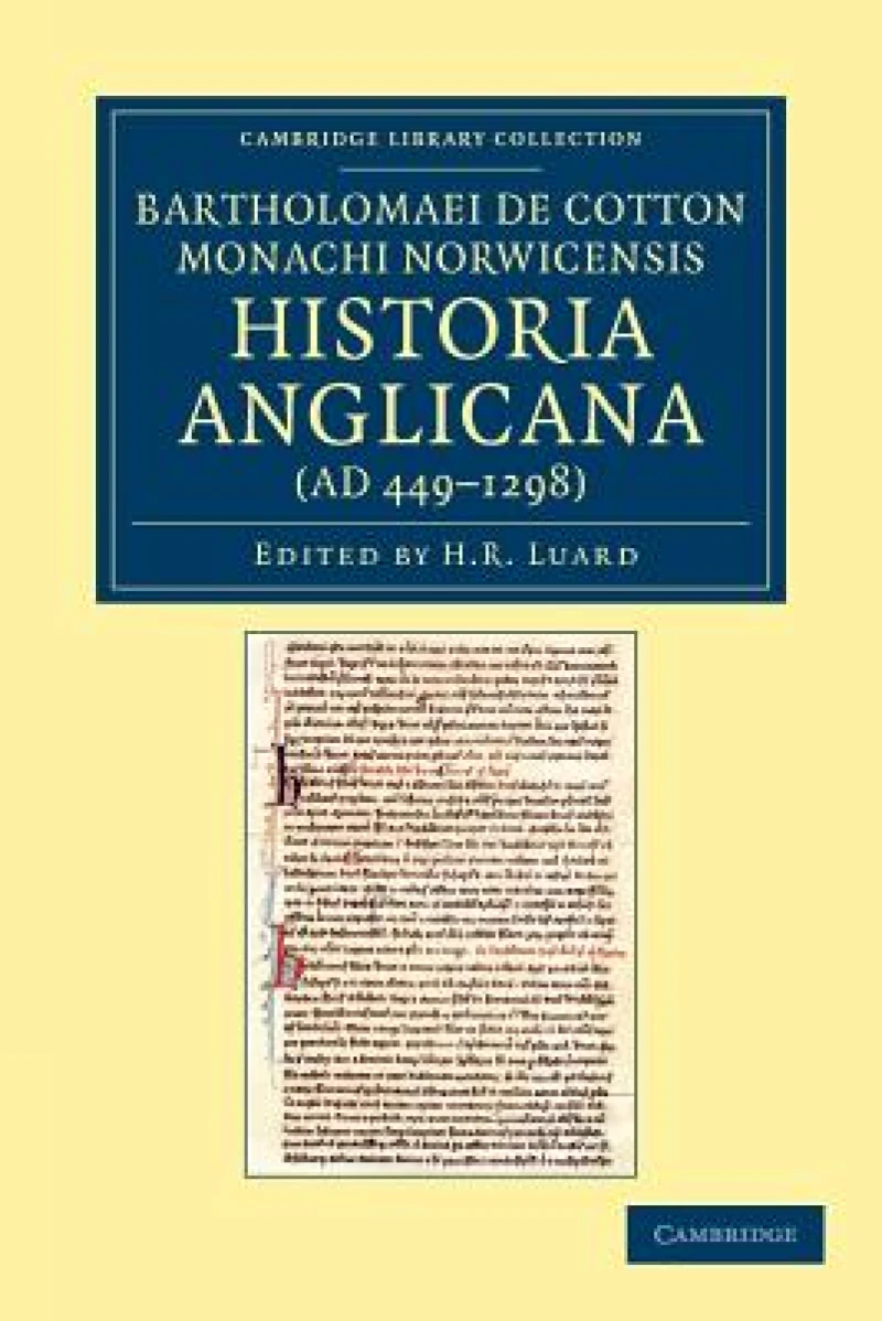 Bartholomaei de Cotton, Monachi Norwicensis, Historia Anglicana (AD 449–1298)