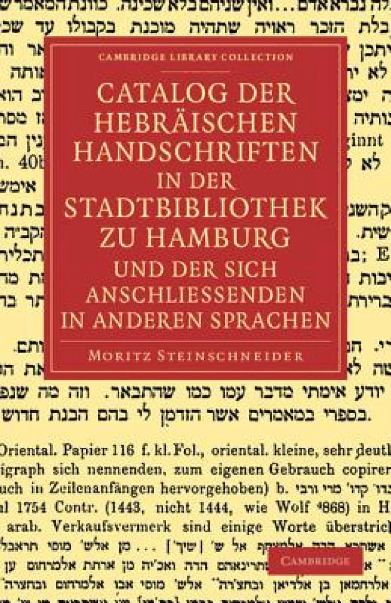 Catalog Der Hebraischen Handschriften in Der Stadtbibliothek Zu Hamburg Und Der Sich Anschliessenden in Anderen Sprachen