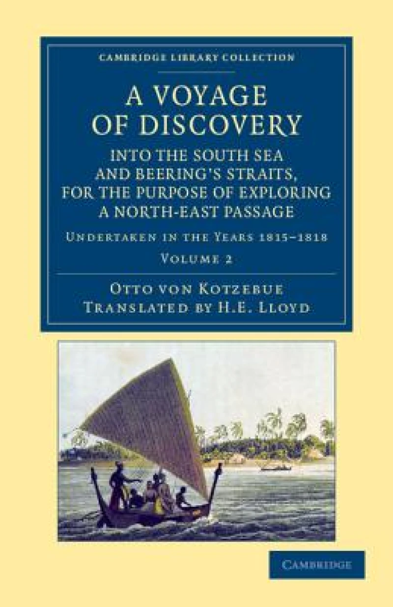 A   Voyage of Discovery, Into the South Sea and Beering''s Straits, for the Purpose of Exploring a North-East Passage