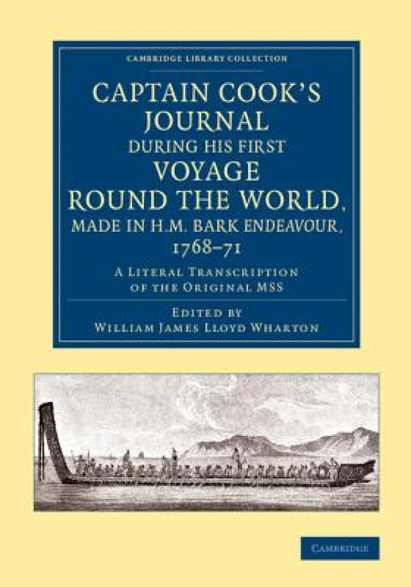 Captain Cook''s Journal During His First Voyage Round the World, Made in H.M. Bark Endeavour, 1768 71
