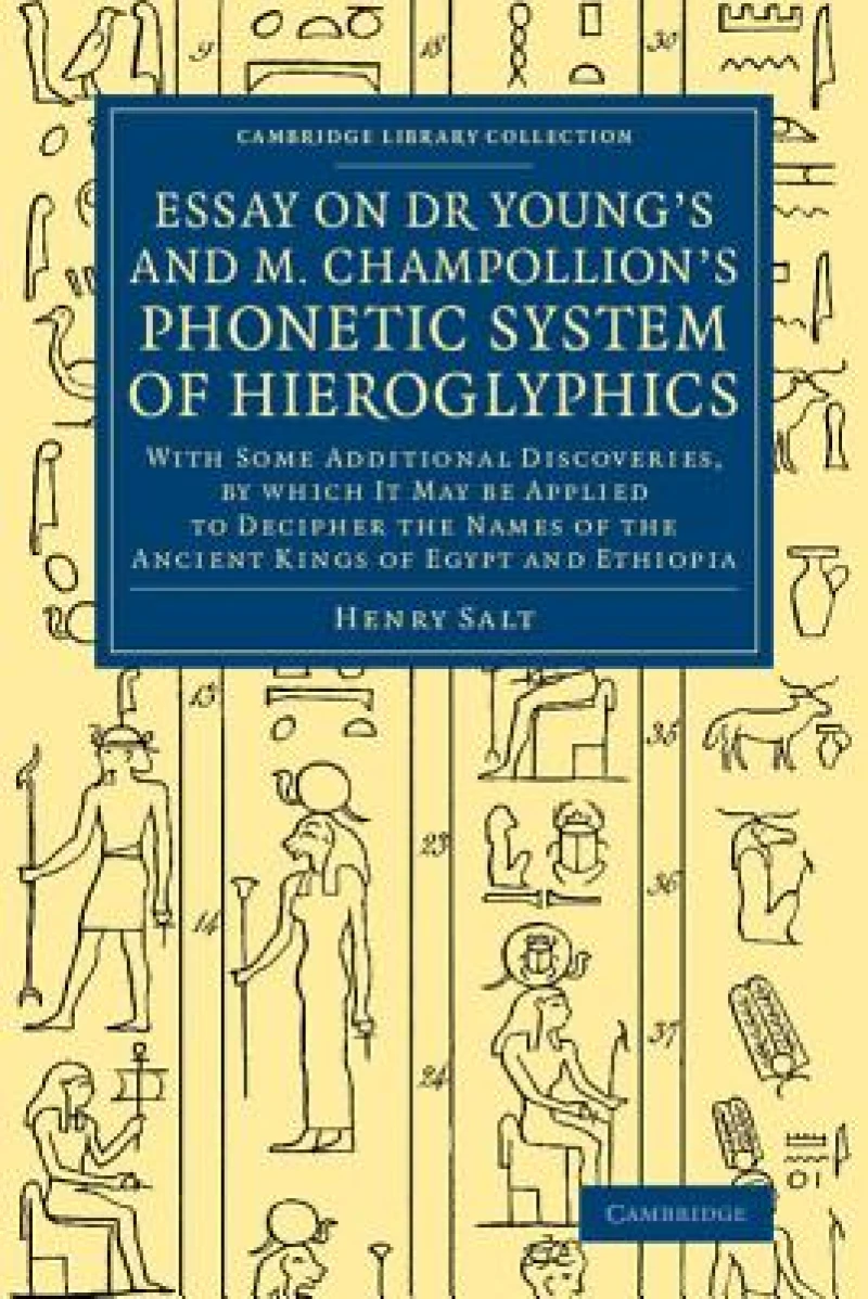 Essay on Dr Young''s and M. Champollion''s Phonetic System of             Hieroglyphics