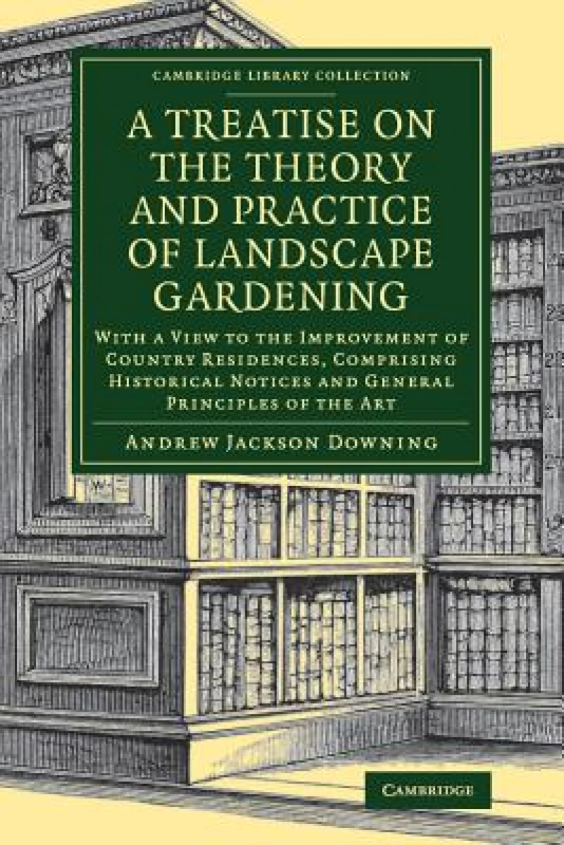 A Treatise on the Theory and Practice of Landscape Gardening