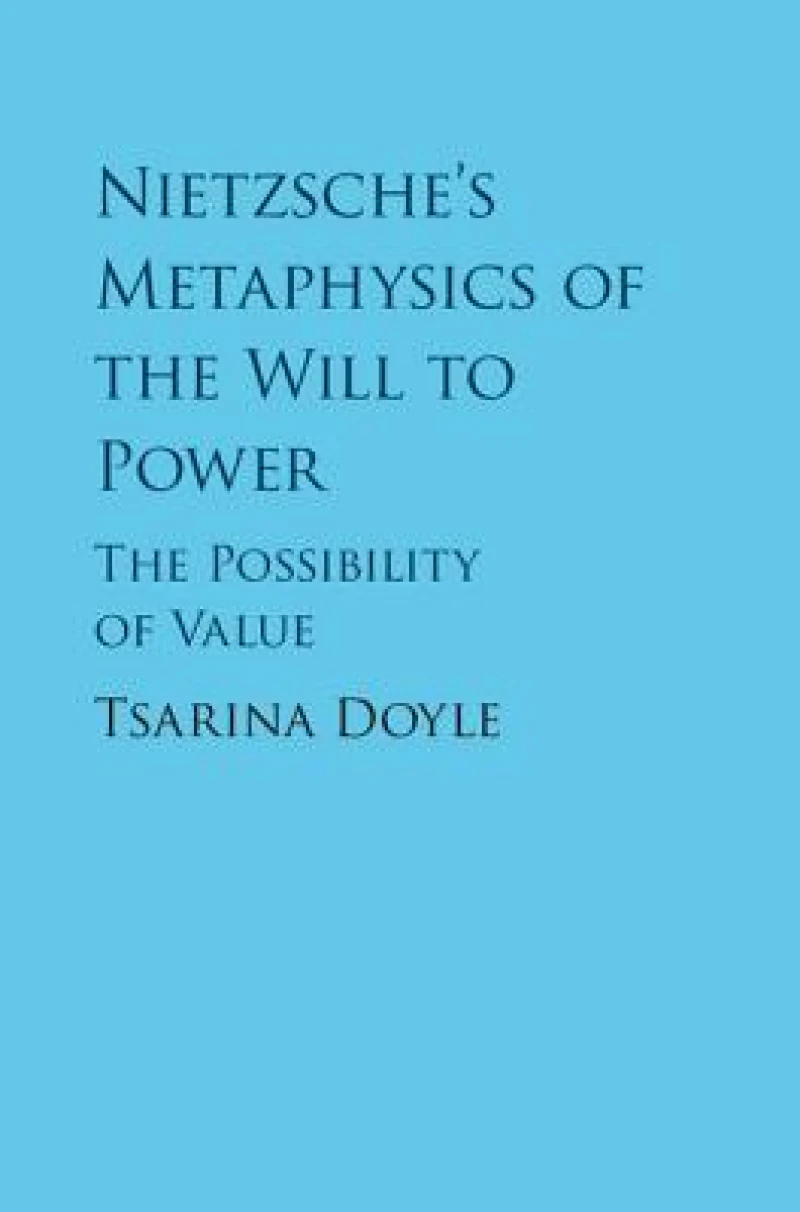 Nietzsche's Metaphysics of the Will to Power