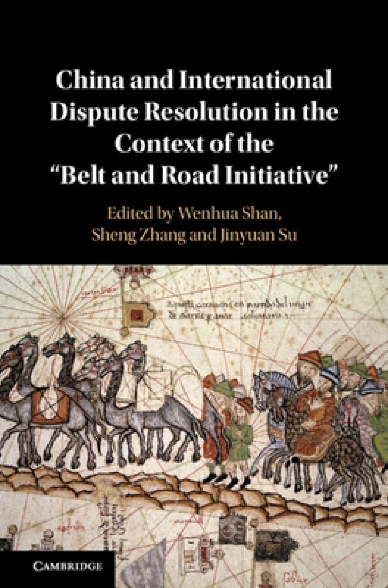 China and International Dispute Resolution in the Context of the ''Belt and Road Initiative''