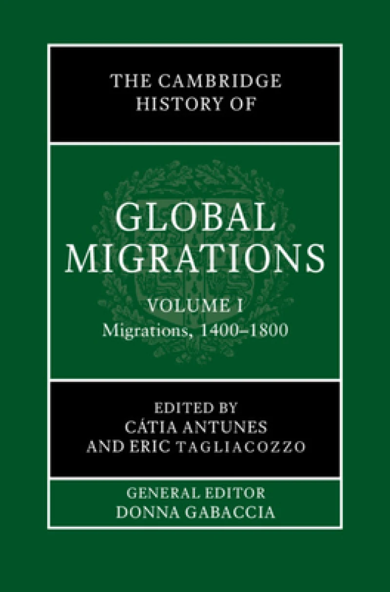 The Cambridge History of Global Migrations: Volume 1, Migrations, 1400–1800