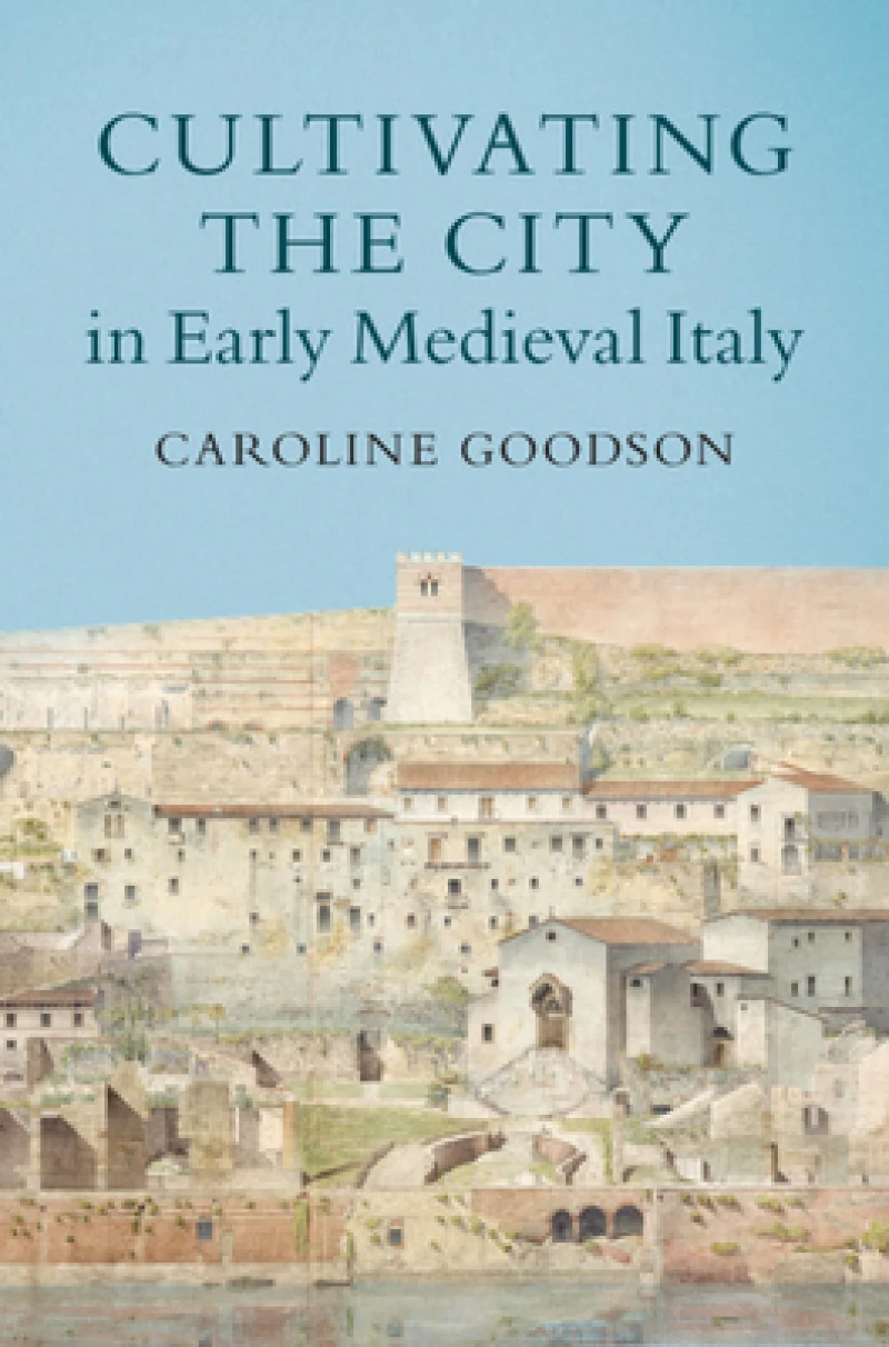 Cultivating the City in Early Medieval Italy