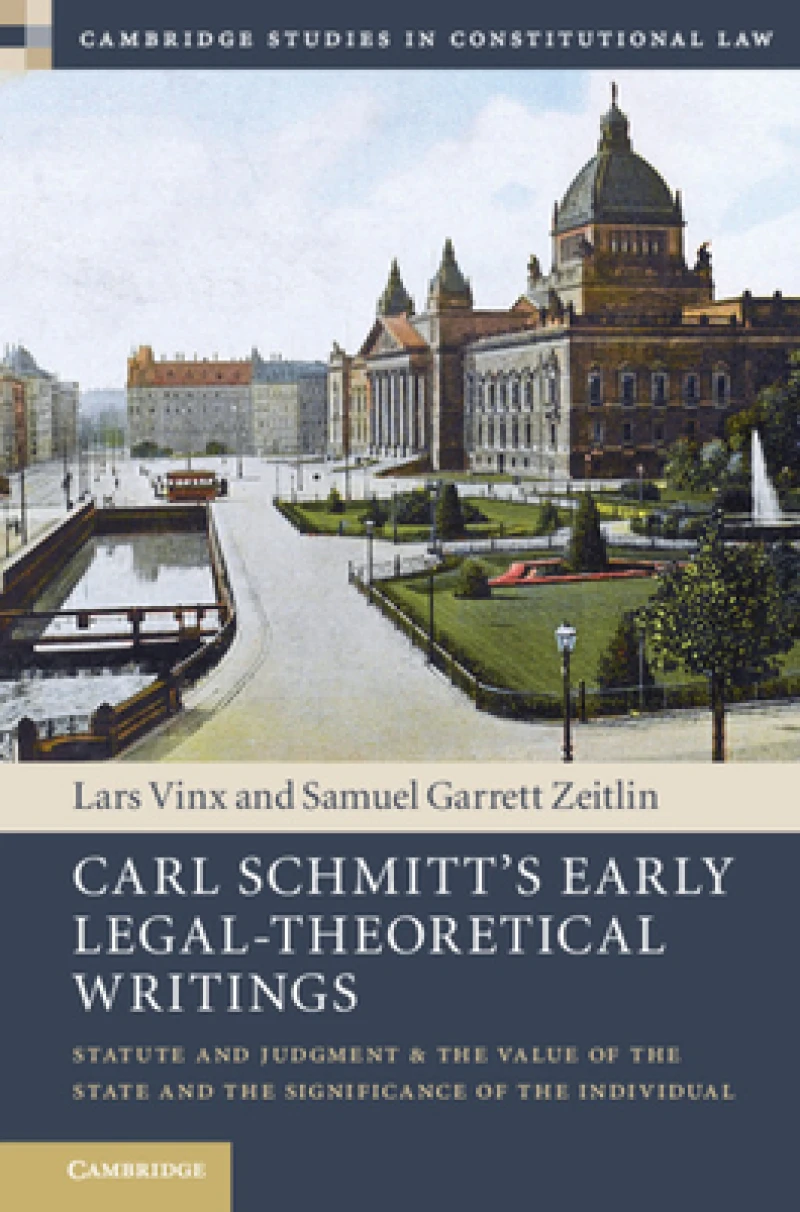Carl Schmitt''s Early Legal-Theoretical Writings