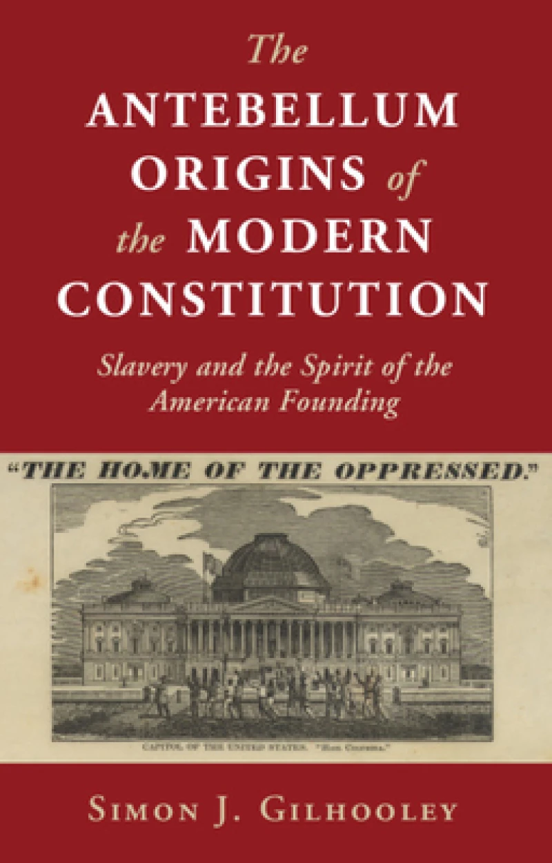 The Antebellum Origins of the Modern Constitution