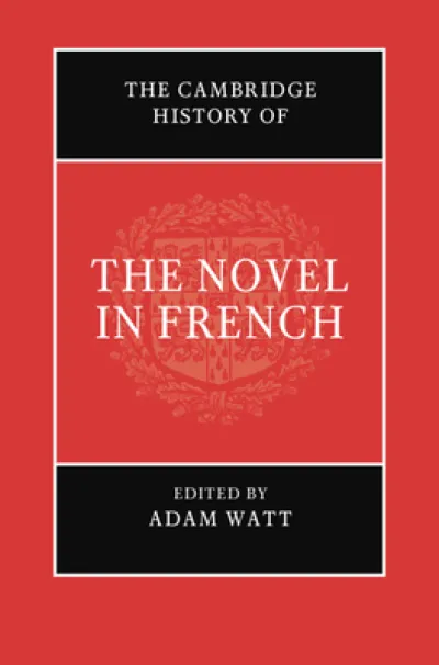 The Cambridge History of the Novel in French