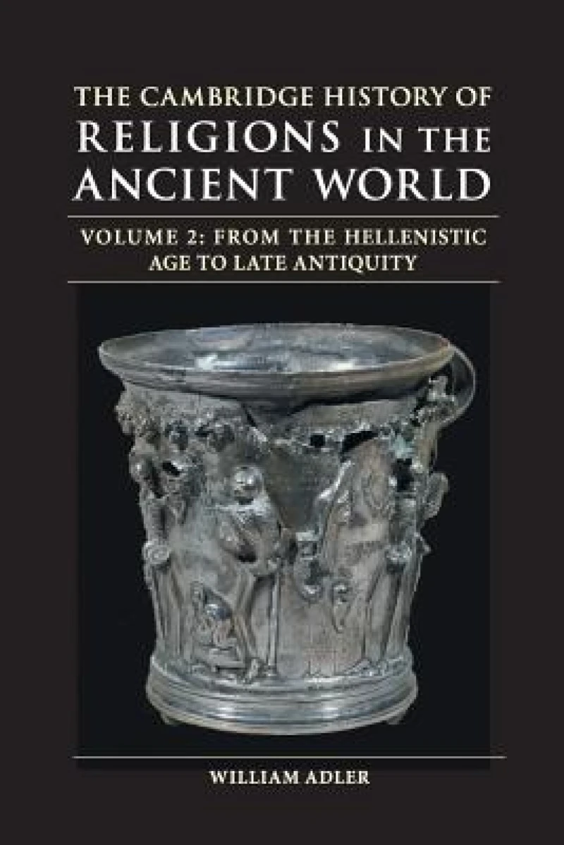 The Cambridge History of Religions in the Ancient World: Volume 2, From the Hellenistic Age to Late Antiquity
