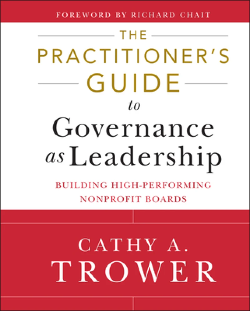 The Practitioner's Guide to Governance as Leadership