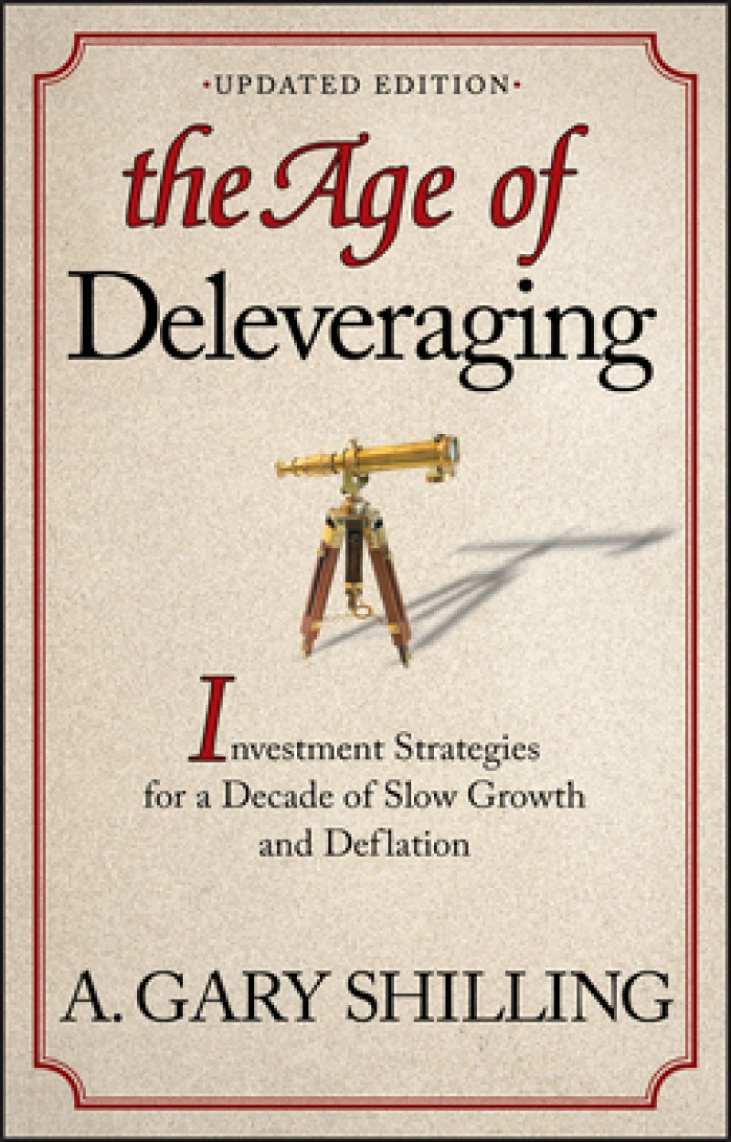 The Age of Deleveraging – Investment Strategies for a Decade of Slow Growth and Deflation, Updated Edition