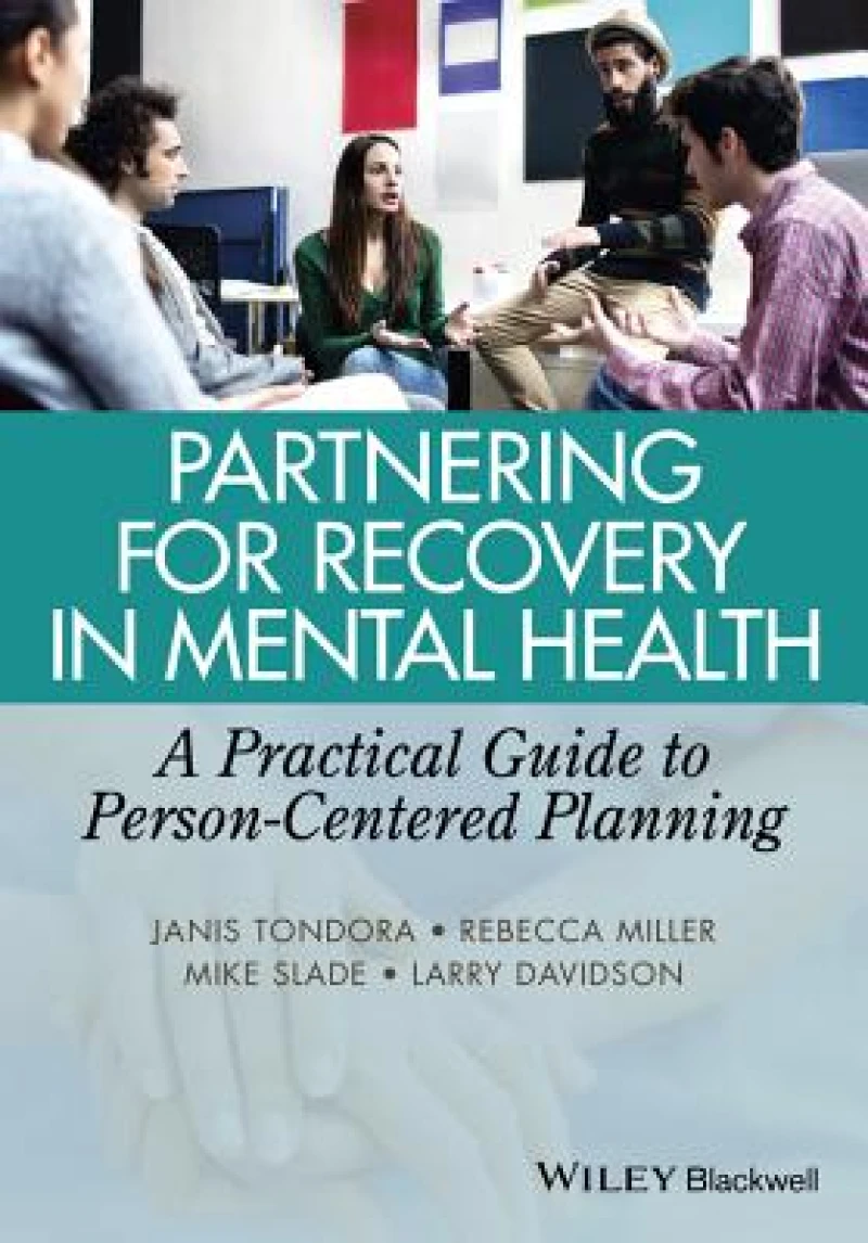 Partnering for Recovery in Mental Health – A Practical Guide to Person–Centered Planning