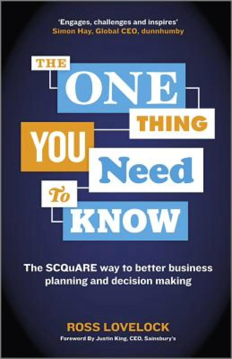 The One Thing You Need to Know – The SCQuARE Way to Better Business Planning and Decision Making