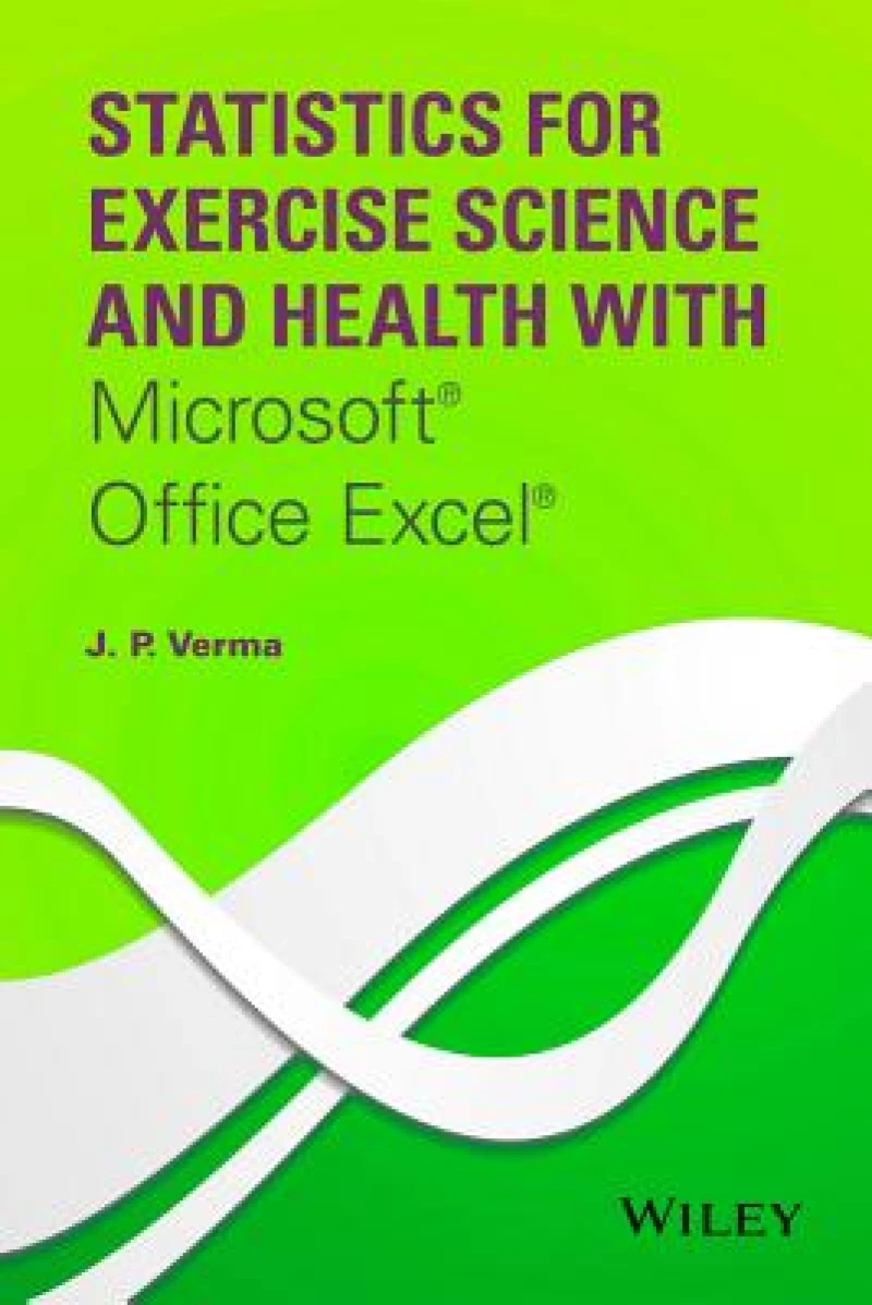 Statistics for Exercise Science and Health with Microsoft(R) Office Excel(R)