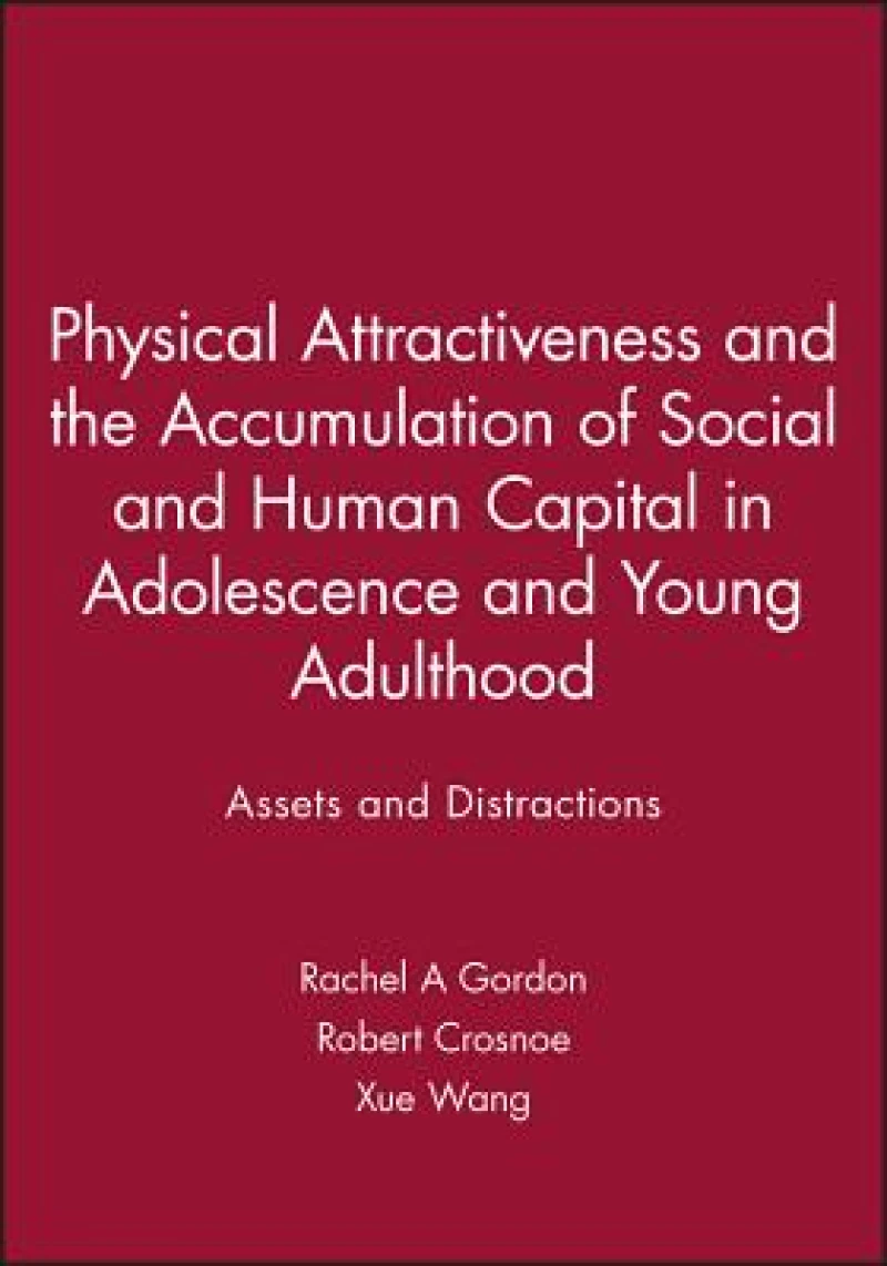 Physical Attractiveness and the Accumulation of Social and Human Capital in Adolescence and Young Adulthood