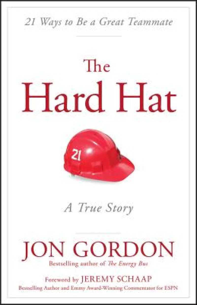 The Hard Hat – 21 Ways to Be a Great Teammate