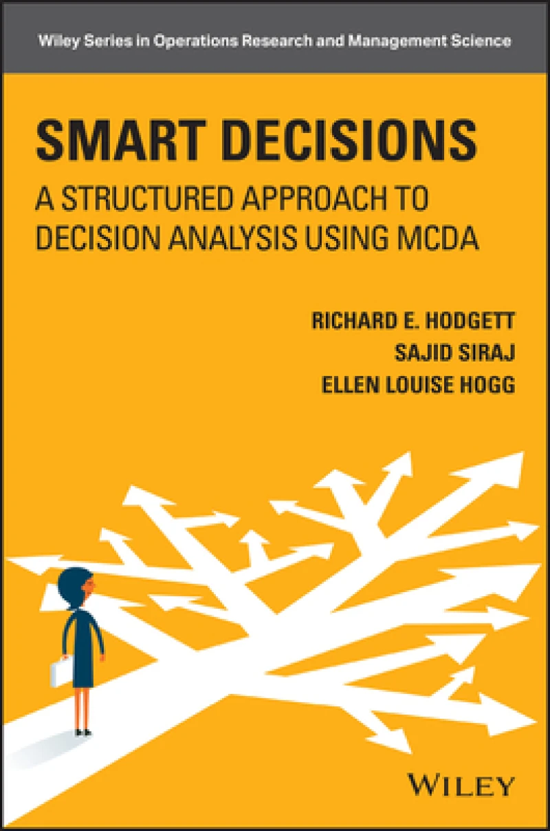 Smart Decisions – A Structured Approach to Decision Analysis Using MCDA