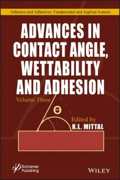 Advances in Contact Angle, Wettability and Adhesion, Volume 3