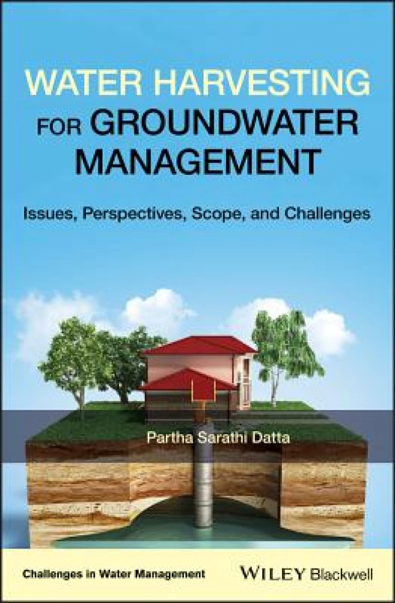 Water Harvesting for Groundwater Management – Issues, Perspectives, Scope and Challenges